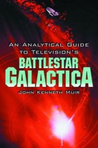An Analytical Guide to Television's Battlestar Galactica