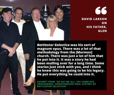 David Larson on Battlestar Galactica being his father's ultimate legacy.[1]