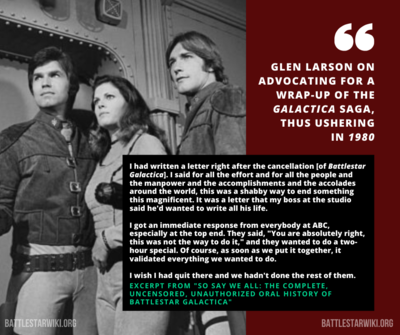 Glen A. Larson discusses writing a letter to ABC, advocating a wrap-up of the unceremoniously cancelled Battlestar Galactica, thus leading into the birth of Galactica 1980 that debuted 40 years ago tonight (27 January 1980). Read our Retrospective at Medium