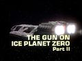 Thumbnail for File:The Gun on Ice Planet Zero, Part II - Title screencap.jpg