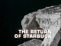 Thumbnail for File:The Return of Starbuck - Title screencap.jpg
