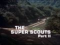 Thumbnail for File:The Super Scouts, Part II - Title screencap.jpg