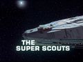 Thumbnail for File:The Super Scouts, Part I - Title screencap.jpg